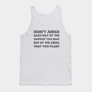 Don't Judge Each Day By The Harvest You Reap But By The Seeds That You Plant black Tank Top